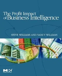 Buy The Profit Impact of Business Intelligence (English, Steve Williams | Nancy Williams) — BookShops.in