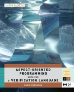 Aspect-Oriented Programming with the e Verification Language: A Pragmatic Guide for Testbench Developers (Volume .) | by David Robinson | ‎ Morgan Kaufmann Publishers In | ‎ English | ‎ Illustrated Edition view 4