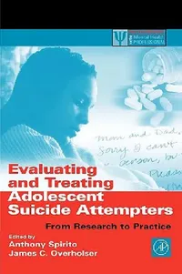 Buy Evaluating and Treating Adolescent Suicide Attempters (English, Anthony Spirito | James C. Overholser) — BookShops.in