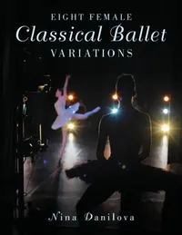 Buy Eight Female Classical Ballet Variations (English, Nina Danilova) — BookShops.in