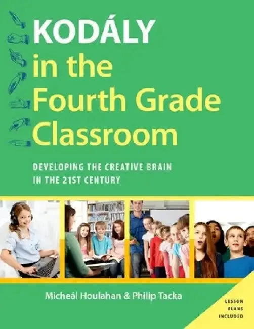 Kodaly in the Fourth Grade Classroom (English, Maicheaal Houlahan | Micheal Houlahan | Philip Tacka)