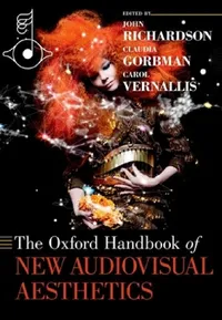 Buy The Oxford Handbook of New Audiovisual Aesthetics (English, John Richardson | Claudia Gorbman | Carol Vernallis) — BookShops.in