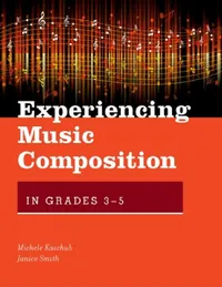 Buy Experiencing Music Composition in Grades 3-5 (English, Michele Kaschub | Janice Smith) — BookShops.in