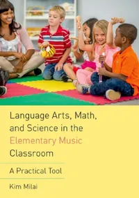 Buy Language Arts, Math, and Science in the Elementary Music Classroom (English, Kim Milai) — BookShops.in