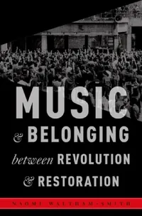 Buy Music and Belonging Between Revolution and Restoration (English, Naomi Waltham-Smith) — BookShops.in