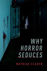 Buy Why Horror Seduces (English, Mathias Clasen) — BookShops.in