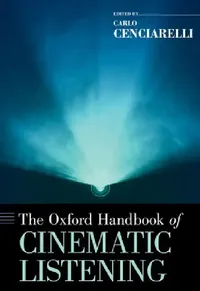 Buy The Oxford Handbook of Cinematic Listening (English, Carlo Cenciarelli) — BookShops.in