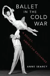 Buy Ballet in the Cold War (English, Anne Searcy) — BookShops.in