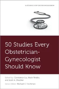 Buy 50 Studies Every Obstetrician-Gynecologist Should Know (English, Constance Liu | Noah Rindos | Scott A. Shainker) — BookShops.in