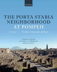 Buy The Porta Stabia Neighborhood at Pompeii Volume I (English, Steven J. R. Ellis | Allison L. C. Emmerson | Kevin D. Dicus) — BookShops.in