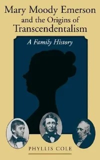 Buy Mary Moody Emerson and the Origins of Transcendentalism (English, Phyllis Cole) — BookShops.in