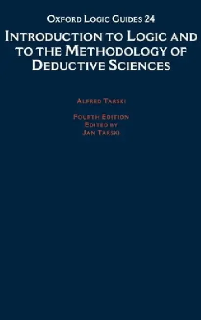Introduction to Logic and to the Methodology of the Deductive Sciences (English, Jan Tarski | Alfred Tarski)