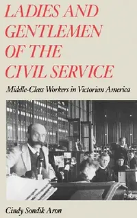 Buy Ladies and Gentlemen of the Civil Service (English, Cindy S. Aron) — BookShops.in