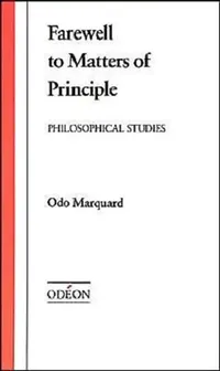 Buy Farewell to Matters of Principle (English, Odo Marquard | Robert M. Wallace | Susan Bernstein) — BookShops.in