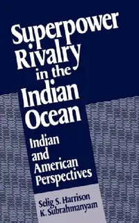 Buy Superpower Rivalry in the Indian Ocean (English, Selig S. Harrison | K. Subrahmanyam) — BookShops.in