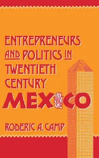 Buy Entrepreneurs and Politics in Twentieth-Century Mexico (English, Roderic Ai Camp) — BookShops.in
