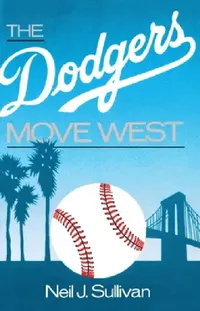 Buy The Dodgers Move West (English, Neil Sullivan) — BookShops.in
