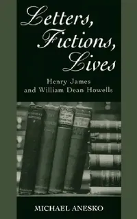 Buy Letters, Fictions, Lives (English, Michael Anesko | Jr. James Henry) — BookShops.in
