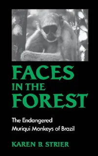 Buy Faces in the Forest (English, Karen B. Strier | Celio Murilo de Carvalho Valle) — BookShops.in