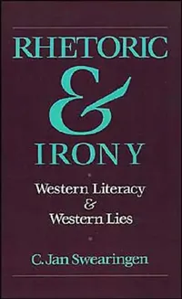 Buy Rhetoric and Irony (English, C. Jan Swearingen) — BookShops.in