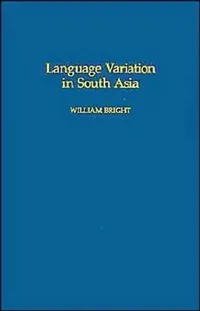 Buy Language Variation in South Asia (English, William Bright) — BookShops.in