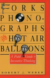 Buy Forks, Phonographs, and Hot Air Balloons (English, Robert J. Weber) — BookShops.in