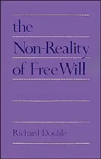 Buy The Non-Reality of Free Will (English, Richard Double) — BookShops.in