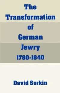 Buy The Transformation of German Jewry, 1780-1840 (English, David Sorkin) — BookShops.in