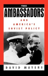 Buy The Ambassadors and America's Soviet Policy (English, David Mayers) — BookShops.in