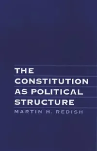 Buy The Constitution as Political Structure (English, Martin H. Redish) — BookShops.in