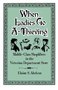 Buy When Ladies Go A-Thieving (English, Elaine S. Abelson) — BookShops.in