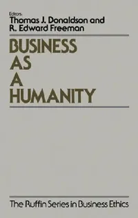 Buy Business as a Humanity (English, Thomas Donaldson | R. Edward Freeman) — BookShops.in