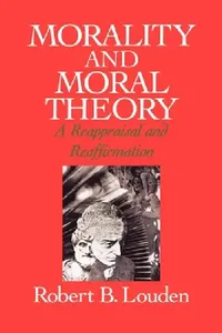 Buy Morality and Moral Theory (English, Robert B. Louden) — BookShops.in