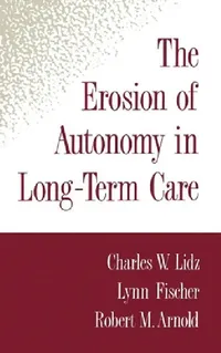 Buy The Erosion of Autonomy in Long-Term Care (English, Charles Lidz | Lynn Fischer | Robert M. Arnold) — BookShops.in