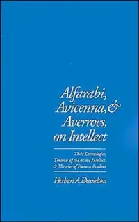 Buy Alfarabi, Avicenna, and Averroes on Intellect (English, Herbert a. Davidson) — BookShops.in