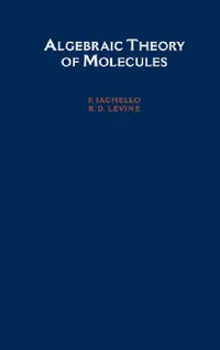 Buy Algebraic Theory of Molecules (English, Levine Iachello | R. D. Levine | F. Iachello) — BookShops.in