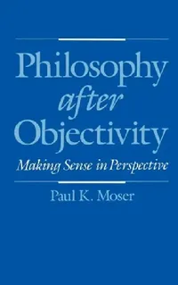 Buy Philosophy After Objectivity (English, Paul K. Moser) — BookShops.in