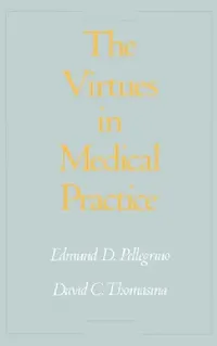 Buy The Virtues in Medical Practice (English, Edmund D. Pellegrino | David C. Thomasma) — BookShops.in