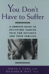 Buy You Don't Have to Suffer: A Complete Guide to Relieving Cancer Pain by Susan S. Lang & M. D. Richard B. Patt | OUP USA | English | Paperback | 1996 — BookShops.in