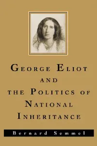 Buy George Eliot and the Politics of National Inheritance (English, Bernard Semmel) — BookShops.in