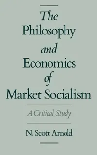 Buy The Philosophy and Economics of Market Socialism (English, N. Scott Arnold) — BookShops.in