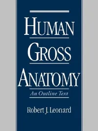 Buy Human Gross Anatomy: An Outline Text by Robert J. Leonard | OUP USA | English | Paperback | Medical Textbook — BookShops.in