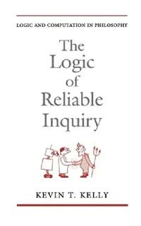 Buy The Logic of Reliable Inquiry by Kevin T. Kelly | Oxford University Press | Philosophy of Science | Formal Learning Theory | Paperback — BookShops.in
