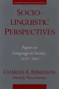 Buy Sociolinguistic Perspectives: Papers on Language in Society 1959-1994 by Charles A. Ferguson | Hardcover | Oxford University Press | India — BookShops.in