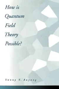 Buy How is Quantum Field Theory Possible? by Sunny A. Auyang | OUP USA | Hardcover | Philosophy of Physics — BookShops.in