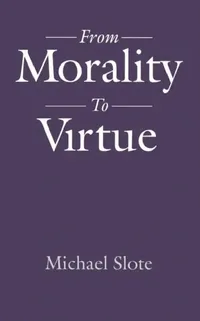 Buy From Morality to Virtue (English, Michael Slote) — BookShops.in