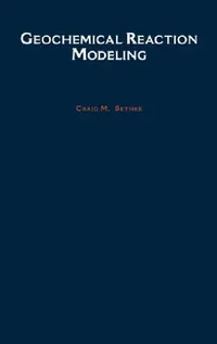 Buy Geochemical Reaction Modeling (English, Craig Bethke) — BookShops.in