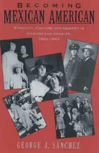 Buy Becoming Mexican American (English, George J. Sanchez | Gonzalo J. Sanchez | George J. S. Nchez) — BookShops.in
