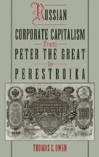 Buy Russian Corporate Capitalism from Peter the Great to Perestroika (English, Thomas C. Owen) — BookShops.in