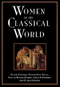 Buy Women in the Classical World (English, Elaine Fantham | Helene Peet Foley | Natalie Boymel Kampen) — BookShops.in